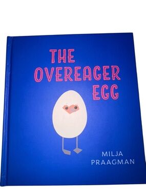 The Overeager Egg by Milja Praagman